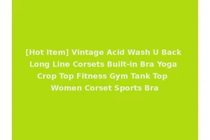 [Hot Item] Vintage Acid Wash U Back Long Line Corsets Built-in Bra Yoga Crop Top Fitness Gym Tank Top Women Corset Sports Bra