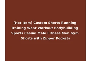 [Hot Item] Custom Shorts Running Training Wear Workout Bodybuilding Sports Casual Male Fitness Men Gym Shorts with Zipper Pockets