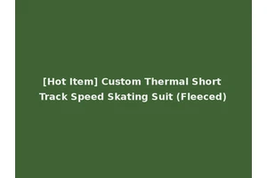 [Hot Item] Custom Thermal Short Track Speed Skating Suit (Fleeced)