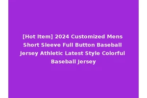 [Hot Item] 2024 Customized Mens Short Sleeve Full Button Baseball Jersey Athletic Latest Style Colorful Baseball Jersey