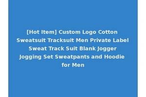 [Hot Item] Custom Logo Cotton Sweatsuit Tracksuit Men Private Label Sweat Track Suit Blank Jogger Jogging Set Sweatpants and Hoodie for Men