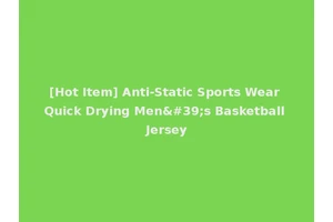 [Hot Item] Anti-Static Sports Wear Quick Drying Men's Basketball Jersey