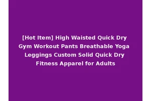 [Hot Item] High Waisted Quick Dry Gym Workout Pants Breathable Yoga Leggings Custom Solid Quick Dry Fitness Apparel for Adults