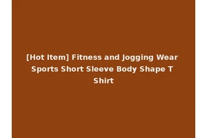 [Hot Item] Fitness and Jogging Wear Sports Short Sleeve Body Shape T Shirt