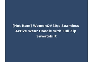 [Hot Item] Women's Seamless Active Wear Hoodie with Full Zip Sweatshirt