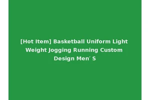 [Hot Item] Basketball Uniform Light Weight Jogging Running Custom Design Men′ S