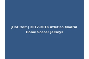 [Hot Item] 2017-2018 Atletico Madrid Home Soccer Jerseys