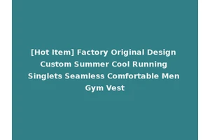 [Hot Item] Factory Original Design Custom Summer Cool Running Singlets Seamless Comfortable Men Gym Vest