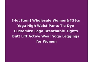 [Hot Item] Wholesale Women's Yoga High Waist Pants Tie Dye Customize Logo Breathable Tights Butt Lift Active Wear Yoga Leggings for Women