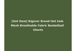 [Hot Item] Rigorer Brand Hot Sale Mesh Breathable Fabric Basketball Shorts