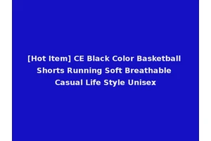 [Hot Item] CE Black Color Basketball Shorts Running Soft Breathable Casual Life Style Unisex