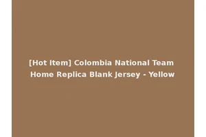 [Hot Item] Colombia National Team Home Replica Blank Jersey - Yellow