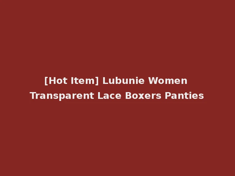 [Hot Item] Lubunie Women Transparent Lace Boxers Panties