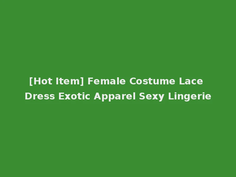 [Hot Item] Female Costume Lace Dress Exotic Apparel Sexy Lingerie