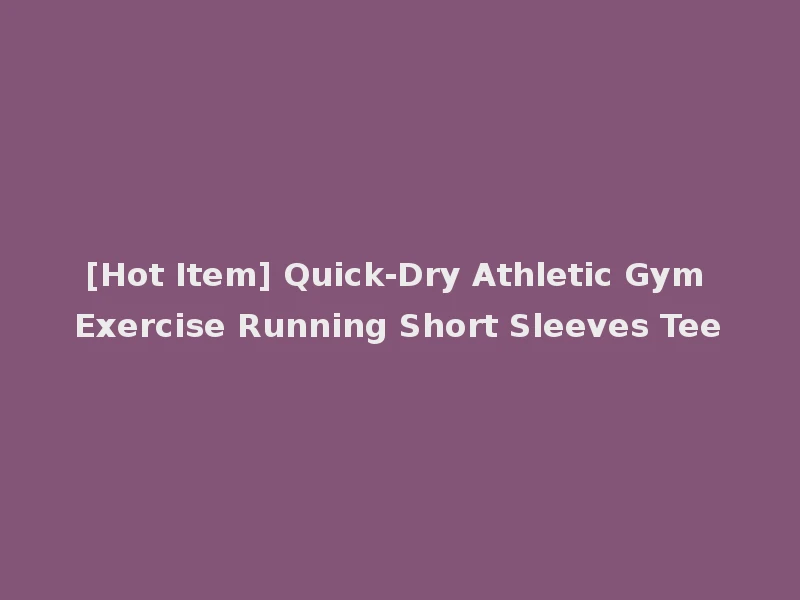 [Hot Item] Quick-Dry Athletic Gym Exercise Running Short Sleeves Tee