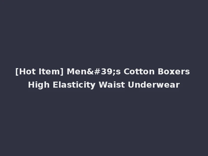 [Hot Item] Men's Cotton Boxers High Elasticity Waist Underwear