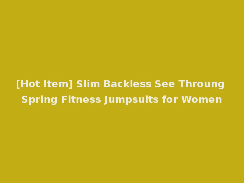 [Hot Item] Slim Backless See Throung Spring Fitness Jumpsuits for Women