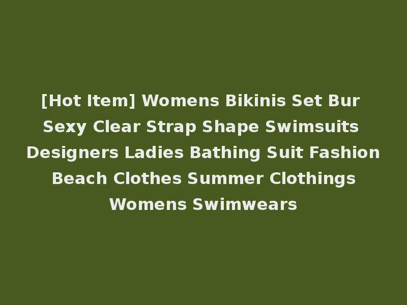 [Hot Item] Womens Bikinis Set Bur Sexy Clear Strap Shape Swimsuits Designers Ladies Bathing Suit Fashion Beach Clothes Summer Clothings Womens Swimwears