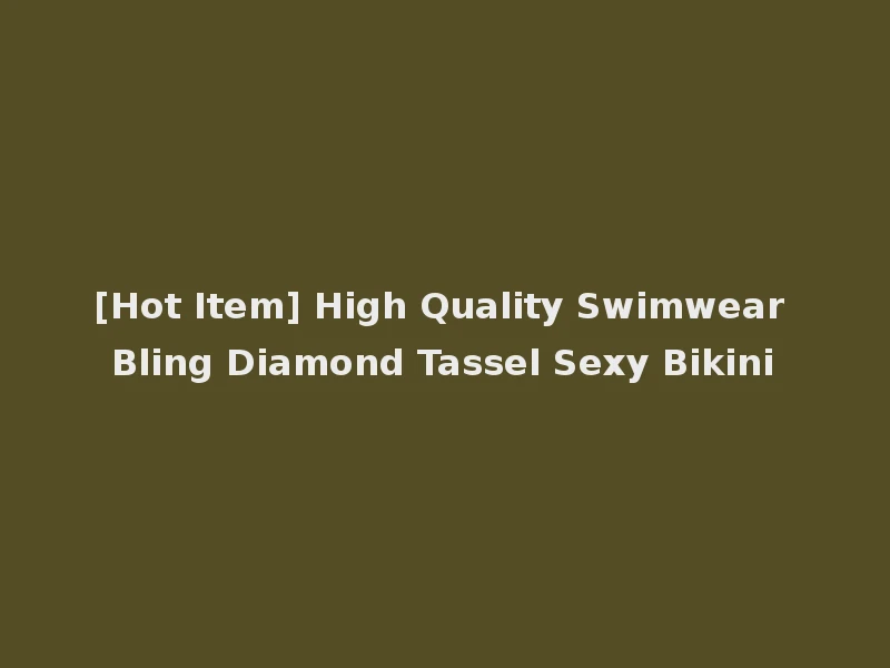 [Hot Item] High Quality Swimwear Bling Diamond Tassel Sexy Bikini