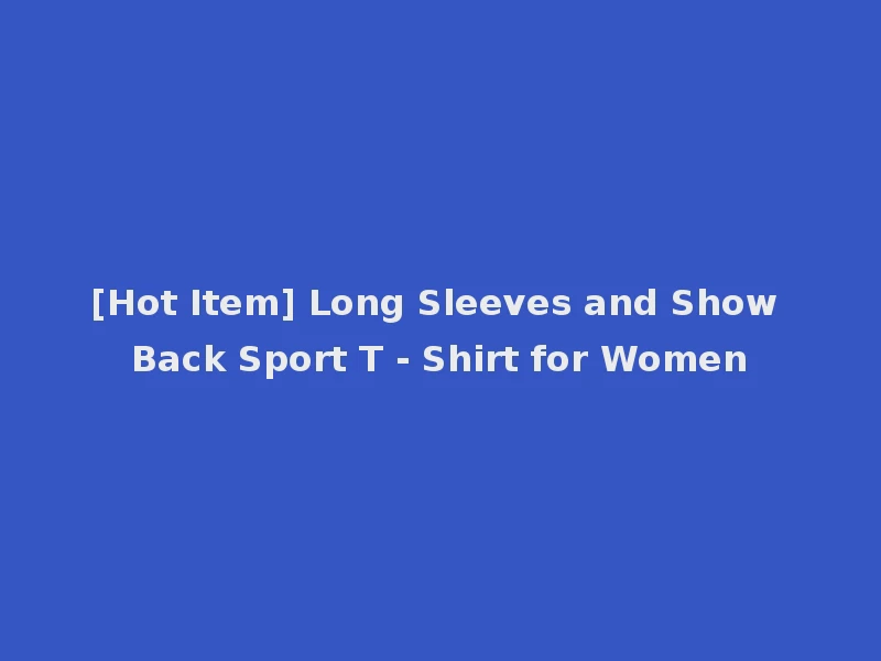 [Hot Item] Long Sleeves and Show Back Sport T - Shirt for Women