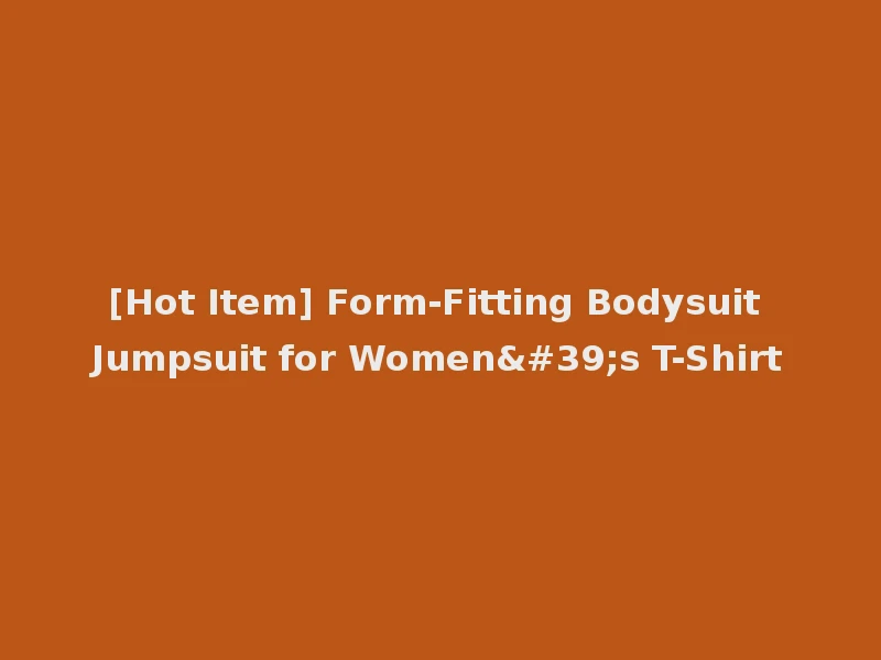 [Hot Item] Form-Fitting Bodysuit Jumpsuit for Women's T-Shirt