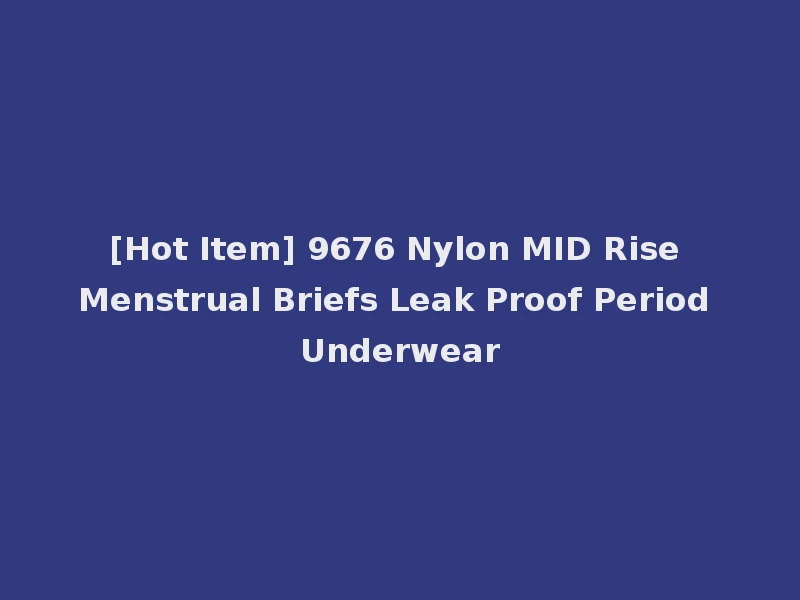 [Hot Item] 9676 Nylon MID Rise Menstrual Briefs Leak Proof Period Underwear