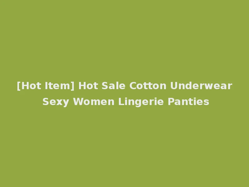 [Hot Item] Hot Sale Cotton Underwear Sexy Women Lingerie Panties