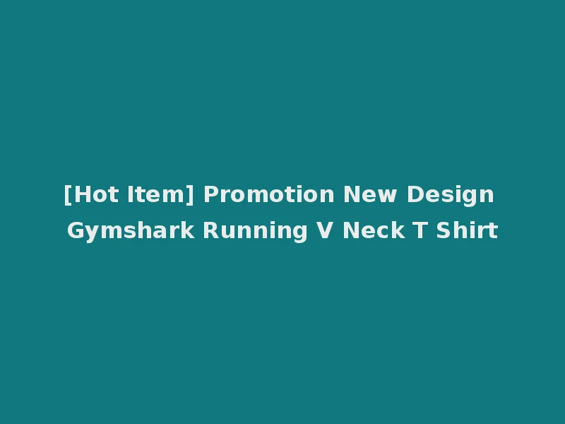 [Hot Item] Promotion New Design Gymshark Running V Neck T Shirt