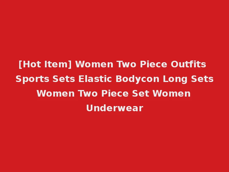 [Hot Item] Women Two Piece Outfits Sports Sets Elastic Bodycon Long Sets Women Two Piece Set Women Underwear