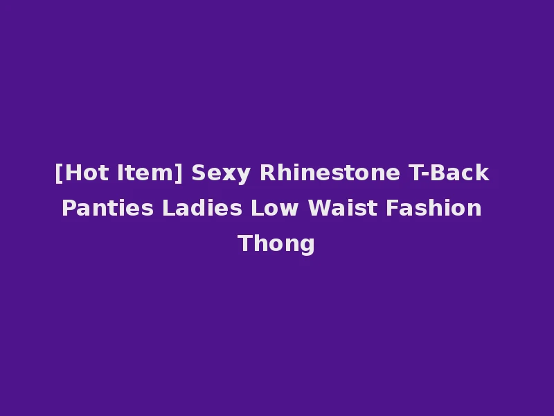 [Hot Item] Sexy Rhinestone T-Back Panties Ladies Low Waist Fashion Thong