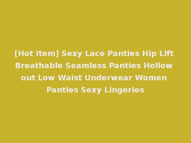 [Hot Item] Sexy Lace Panties Hip Lift Breathable Seamless Panties Hollow out Low Waist Underwear Women Panties Sexy Lingeries