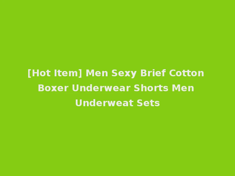 [Hot Item] Men Sexy Brief Cotton Boxer Underwear Shorts Men Underweat Sets