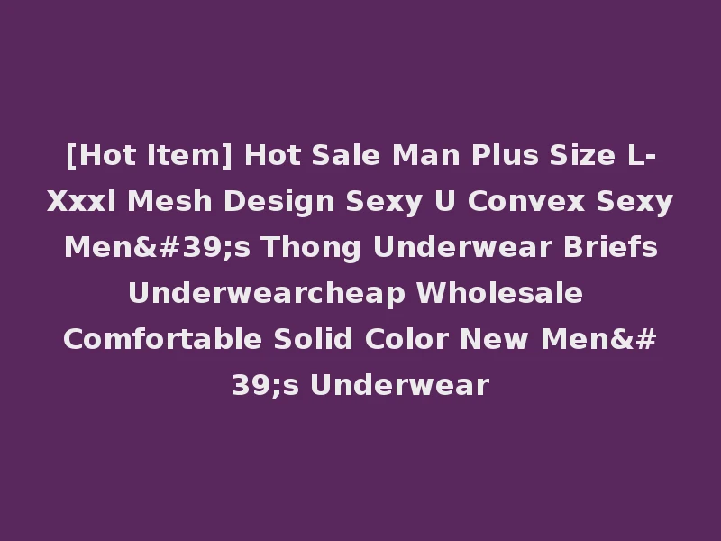 [Hot Item] Hot Sale Man Plus Size L-Xxxl Mesh Design Sexy U Convex Sexy Men's Thong Underwear Briefs Underwearcheap Wholesale Comfortable Solid Color New Men's Underwear