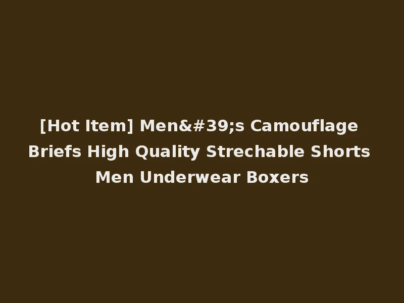 [Hot Item] Men's Camouflage Briefs High Quality Strechable Shorts Men Underwear Boxers