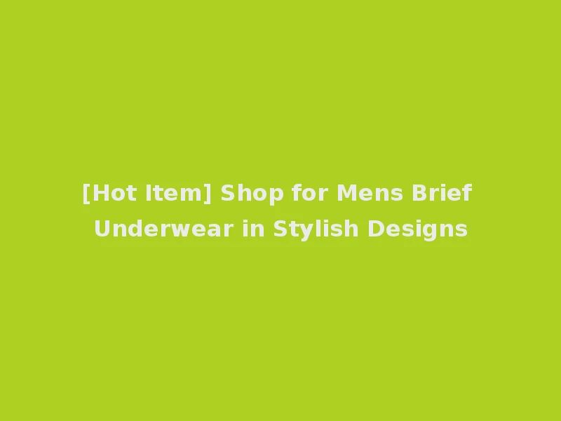 [Hot Item] Shop for Mens Brief Underwear in Stylish Designs