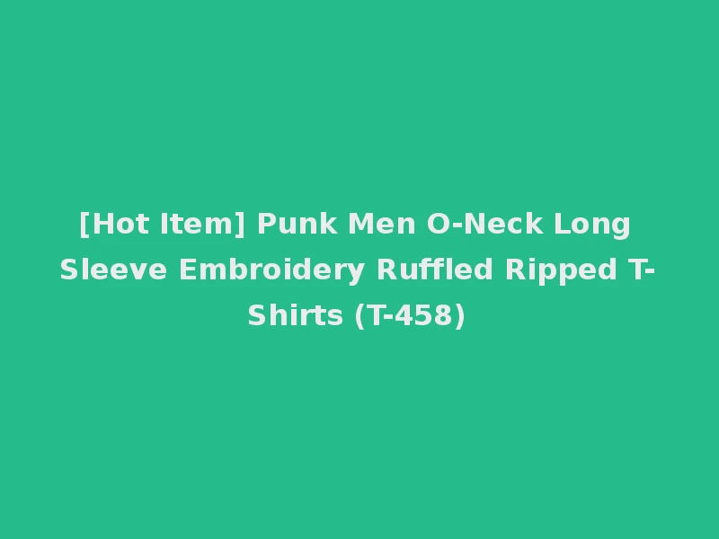 [Hot Item] Punk Men O-Neck Long Sleeve Embroidery Ruffled Ripped T-Shirts (T-458)