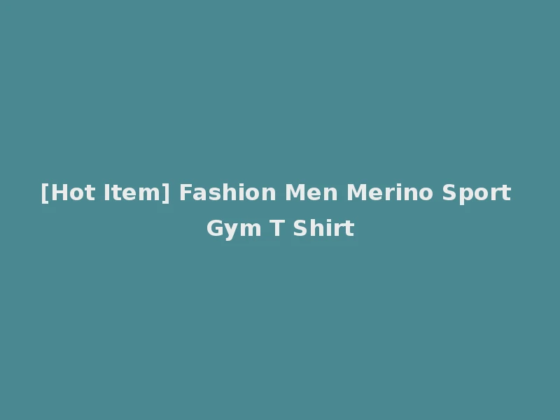 [Hot Item] Fashion Men Merino Sport Gym T Shirt