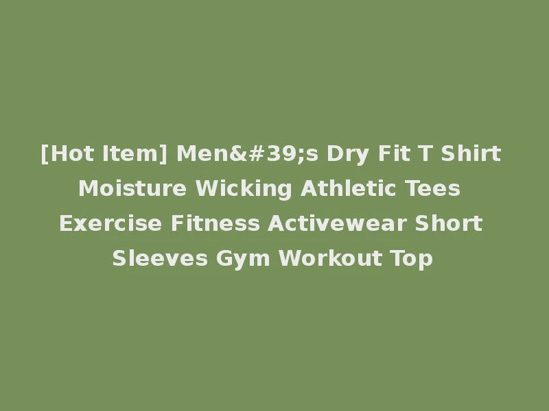 [Hot Item] Men's Dry Fit T Shirt Moisture Wicking Athletic Tees Exercise Fitness Activewear Short Sleeves Gym Workout Top