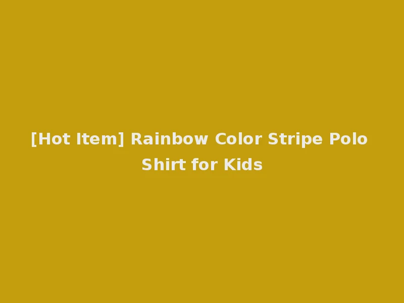 [Hot Item] Rainbow Color Stripe Polo Shirt for Kids