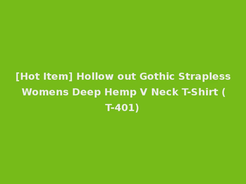 [Hot Item] Hollow out Gothic Strapless Womens Deep Hemp V Neck T-Shirt (T-401)