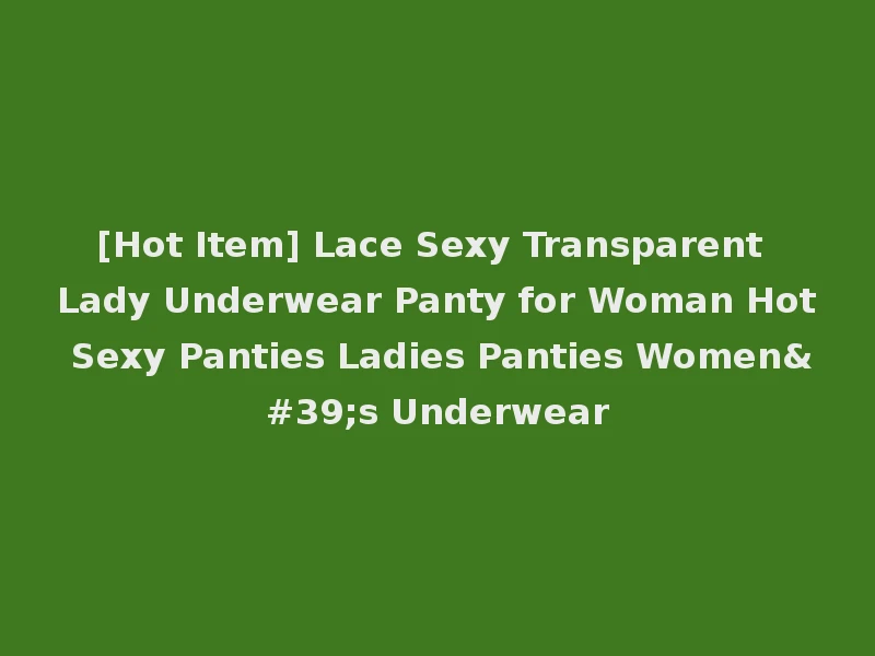 [Hot Item] Lace Sexy Transparent Lady Underwear Panty for Woman Hot Sexy Panties Ladies Panties Women's Underwear