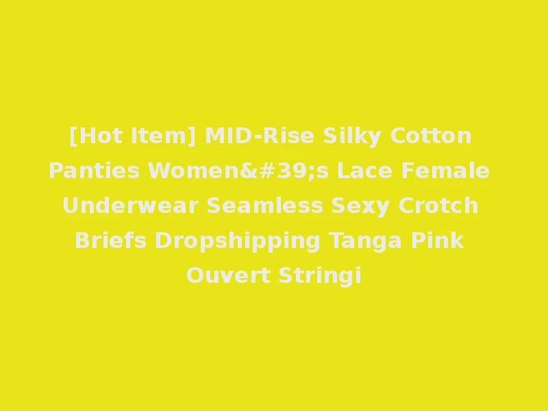 [Hot Item] MID-Rise Silky Cotton Panties Women's Lace Female Underwear Seamless Sexy Crotch Briefs Dropshipping Tanga Pink Ouvert Stringi