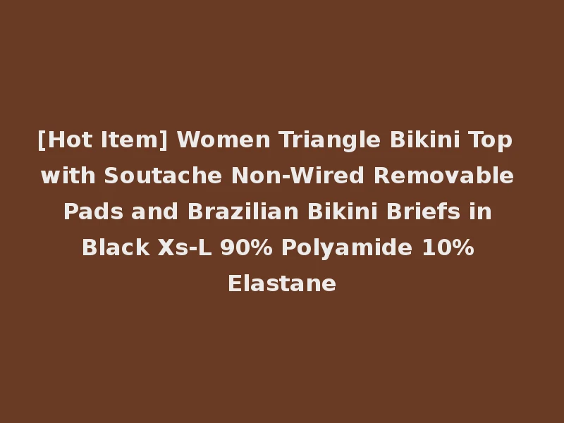 [Hot Item] Women Triangle Bikini Top with Soutache Non-Wired Removable Pads and Brazilian Bikini Briefs in Black Xs-L 90% Polyamide 10% Elastane