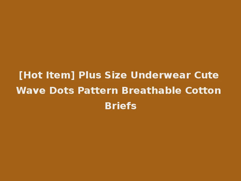 [Hot Item] Plus Size Underwear Cute Wave Dots Pattern Breathable Cotton Briefs