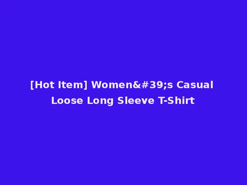 [Hot Item] Women's Casual Loose Long Sleeve T-Shirt
