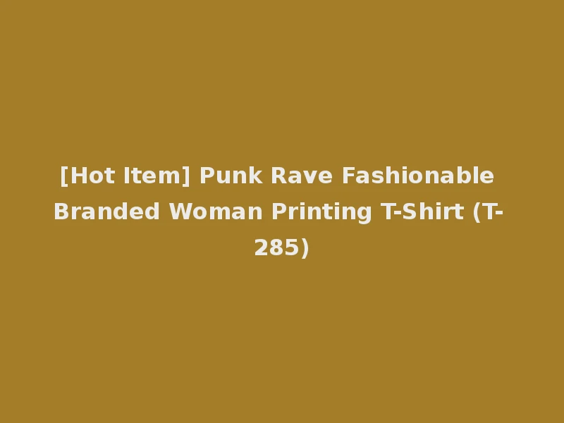 [Hot Item] Punk Rave Fashionable Branded Woman Printing T-Shirt (T-285)