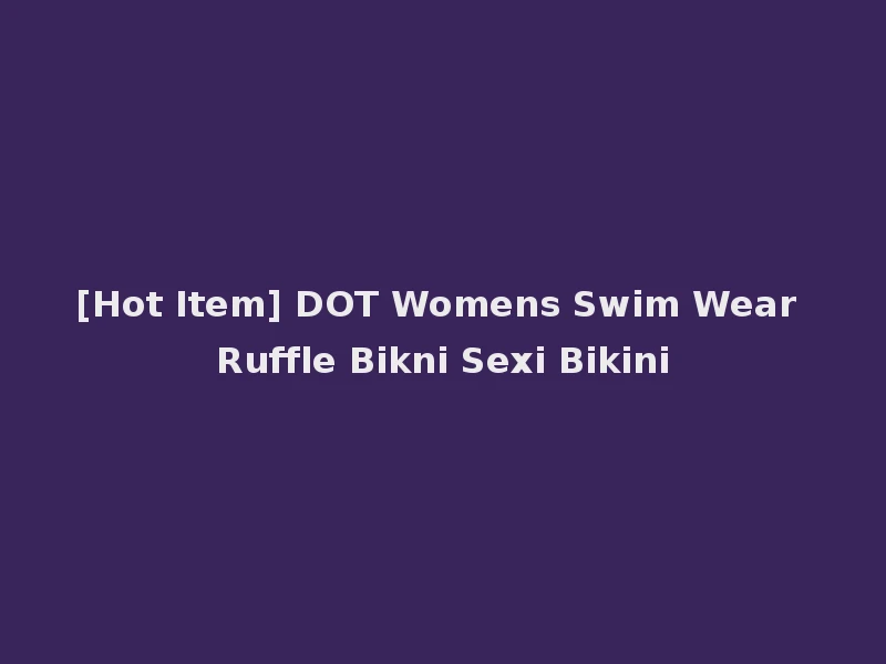 [Hot Item] DOT Womens Swim Wear Ruffle Bikni Sexi Bikini