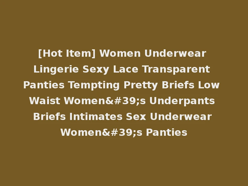 [Hot Item] Women Underwear Lingerie Sexy Lace Transparent Panties Tempting Pretty Briefs Low Waist Women's Underpants Briefs Intimates Sex Underwear Women's Panties