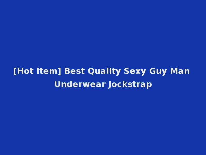 [Hot Item] Best Quality Sexy Guy Man Underwear Jockstrap