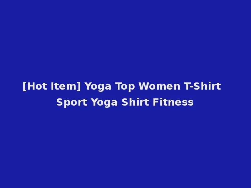 [Hot Item] Yoga Top Women T-Shirt Sport Yoga Shirt Fitness